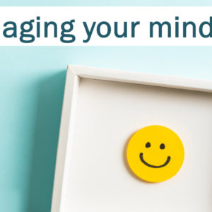 Managing Your Mind