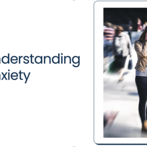 Understanding Anxiety